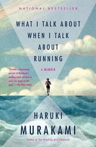 What I Talk About When I Talk About Running: A Memoir by Haruki Murakami