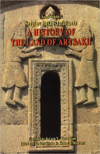 A HISTORY OF THE LAND OF ARTSAKH- KARABAGH AND GANJE, 1722-1827