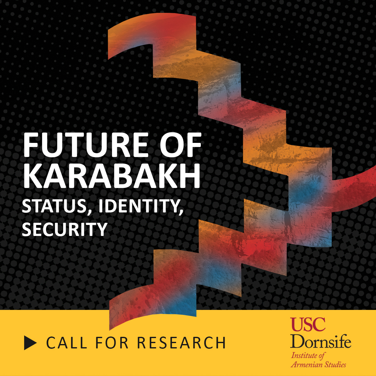 USC Institute of Armenian Studies - Future of Karabakh, Status, Identity, and Security - Call for Research