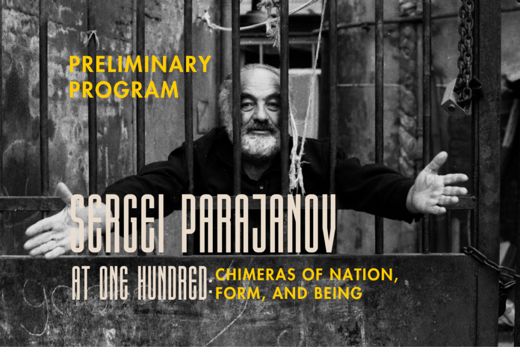 Sergei Parajanov at One Hundred: Chimeras of Nation, Form, and Being